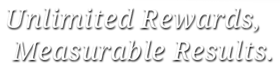 Unlimited Rewards, Measurable Results